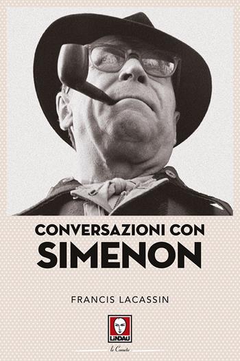 Conversazioni con Simenon. Nuova ediz. - Francis Lacassin - Libro Lindau 2017, Le comete | Libraccio.it