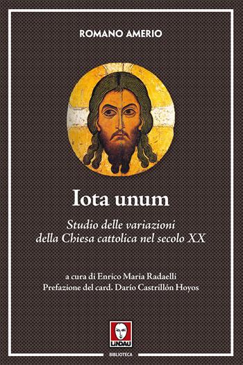 Iota unum. Studio delle variazioni della Chiesa cattolica nel secolo XX. Nuova ediz. - Romano Amerio - Libro Lindau 2017, Biblioteca | Libraccio.it