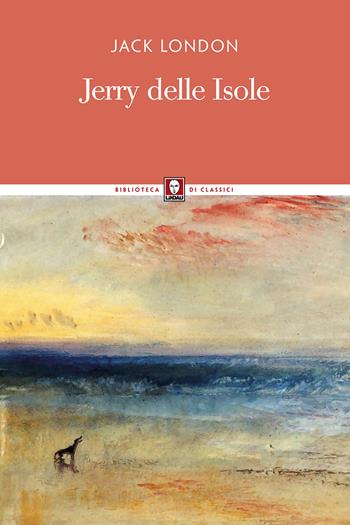 Jerry delle isole - Jack London - Libro Lindau 2017, Biblioteca di classici | Libraccio.it