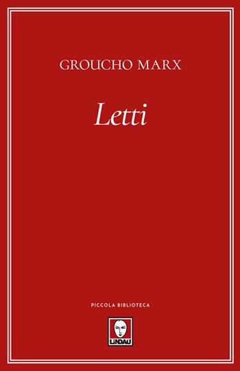 Letti. Nuova ediz. - Groucho Marx - Libro Lindau 2017, Piccola biblioteca | Libraccio.it