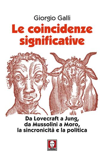 Le coincidenze significative. Da Lovecraft a Jung, da Mussolini a Moro, la sincronicità e la politica. Nuova ediz. - Giorgio Galli - Libro Lindau 2017, I Draghi | Libraccio.it