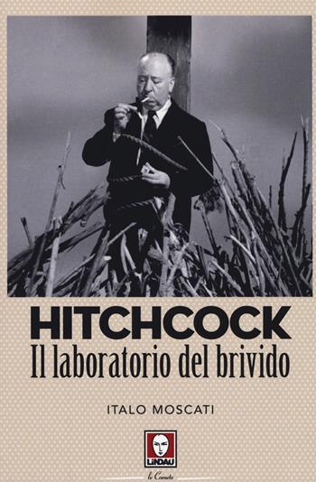 Hitchcock. Il laboratorio del brivido - Italo Moscati - Libro Lindau 2017, Le comete | Libraccio.it