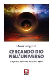 Cercando Dio nell'universo. Un grande astronomo tra scienza e fede. Nuova ediz.