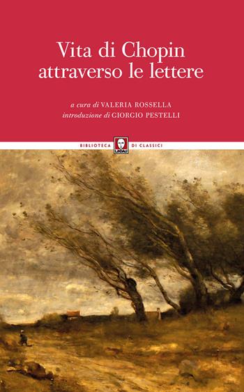 Vita di Chopin attraverso le lettere. Nuova ediz.  - Libro Lindau 2017, Biblioteca di classici | Libraccio.it