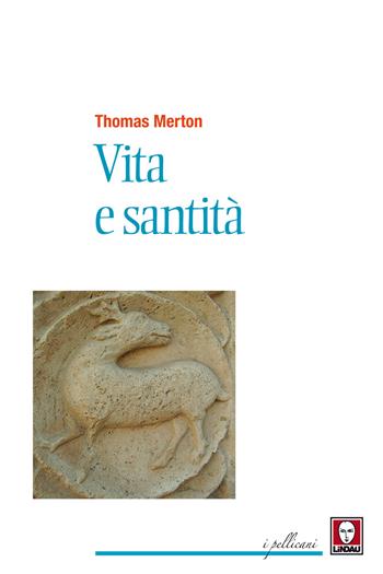 Vita e santità - Thomas Merton - Libro Lindau 2017, I pellicani | Libraccio.it
