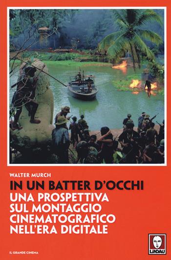 In un batter d'occhi. Una prospettiva sul montaggio cinematografico nell'era digitale - Walter Murch - Libro Lindau 2018, Il grande cinema | Libraccio.it