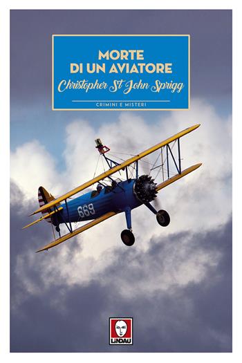 Morte di un aviatore - Cristopher St. John Sprigg - Libro Lindau 2018, Crimini e misteri | Libraccio.it