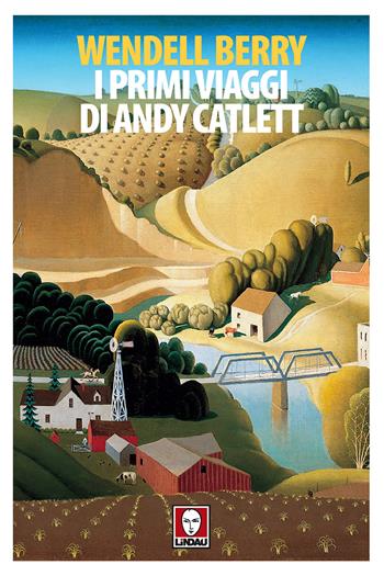 I primi viaggi di Andy Catlett - Wendell Berry - Libro Lindau 2018, Senza frontiere | Libraccio.it