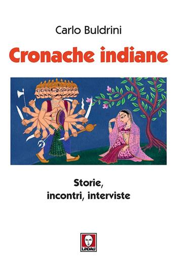 Cronache indiane. Storie, incontri, interviste - Carlo Buldrini - Libro Lindau 2018, I Draghi | Libraccio.it