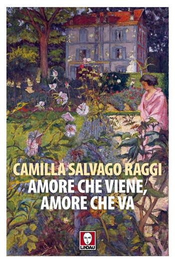 Amore che viene, amore che va. Racconti vecchi e nuovi - Camilla Salvago Raggi - Libro Lindau 2018, Senza frontiere | Libraccio.it