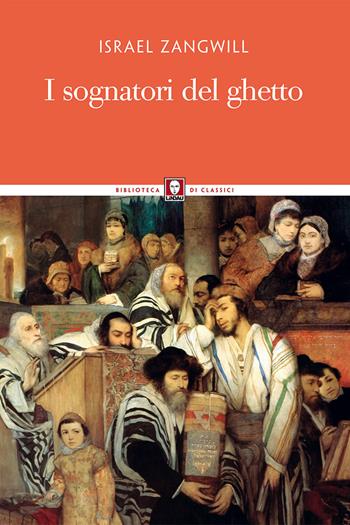 I sognatori del ghetto - Israel Zangwill - Libro Lindau 2018, Biblioteca di classici | Libraccio.it