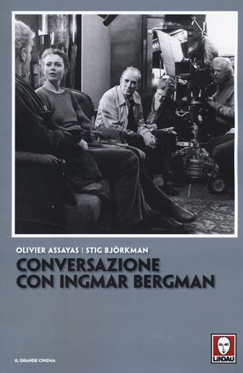 Conversazione con Ingmar Bergman - Olivier Assayas, Stig Björkman - Libro Lindau 2018, Il grande cinema | Libraccio.it