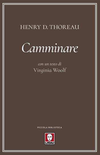 Camminare. Con un testo di Virginia Woolf - Henry David Thoreau - Libro Lindau 2018, Piccola biblioteca | Libraccio.it