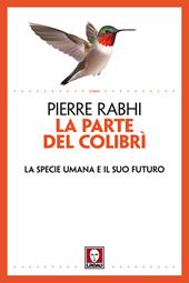 La parte del colibrì. La specie umana e il suo futuro. Nuova ediz.