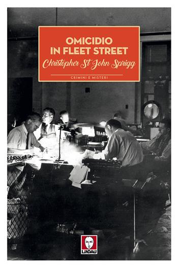 Omicidio in Fleet Street - Cristopher St. John Sprigg - Libro Lindau 2018, Crimini e misteri | Libraccio.it