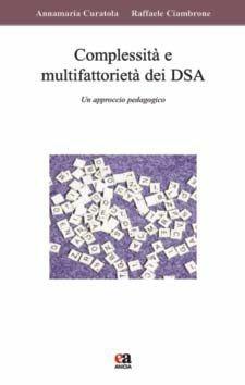 Complessità e multifattorietà dei DSA. Un approccio pedagogico. Con CD-ROM - Annamaria Curatola, Raffaele Ciambrone - Libro Anicia (Roma) 2015, Pedagogia e didattica inclusive | Libraccio.it
