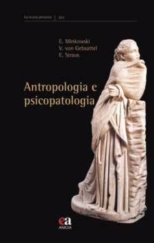 Antropologia e psicopatologia - Eugène Minkowski, Erwin Straus, Viktor von Gebsattel - Libro Anicia (Roma) 2014, La musa pensosa | Libraccio.it