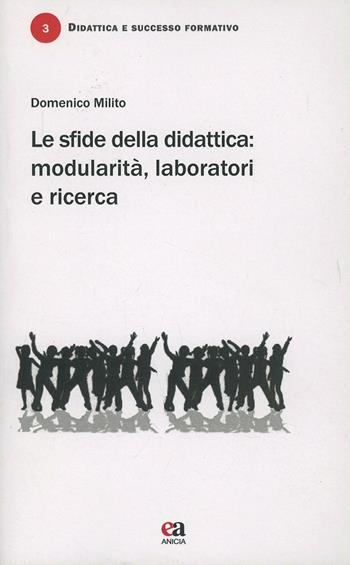 Le sfide della didattica. Modularità, laboratori e ricerca - Domenico Milito - Libro Anicia (Roma) 2013, Didattica e successo formativo | Libraccio.it