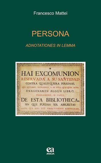 Persona. Adnotationes in lemma - Francesco Mattei - Libro Anicia (Roma) 2015, Teoria e storia dell'educazione | Libraccio.it
