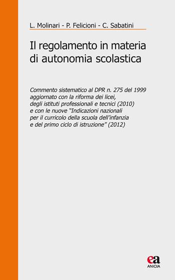 Il regolamento in materia di autonomia scolastica. Commento sistematico al DPR n. 275 del 1999 aggiornato con la riforma dei licei, degli istituti professionali... - Luciano Molinari, Patrizia Felicioni, Cristina Sabatini - Libro Anicia (Roma) 2015, Docet | Libraccio.it