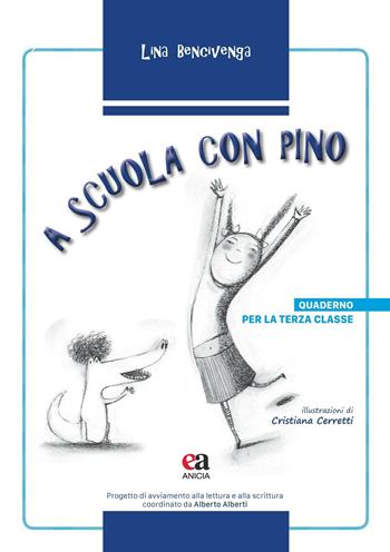 A scuola con Pino. Per la 3ª classe elementare - Lina Bencivenga - Libro Anicia (Roma) 2016, Editoriale Anicia scuola | Libraccio.it