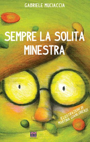 Sempre la solita minestra - Gabriele Muciaccia, Martina Gianlorenzi - Libro Anicia (Roma) 2016, Sottosopra | Libraccio.it