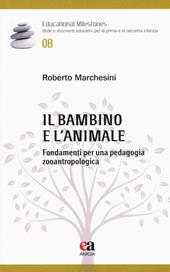 Il bambino e l'animale. Fondamenti per una pedagogia zooantropologica