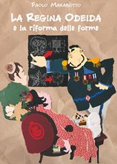 La regina Odeida e la riforma delle forme. Ediz. a colori