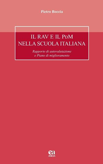 Il RAV e il PdM nella scuola italiana. Rapporto di autovalutazione e Piano di miglioramento - Pietro Boccia - Libro Anicia (Roma) 2016, Autonomia e scuola | Libraccio.it