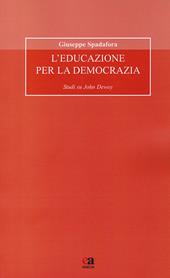 L' educazione per la democrazia. Studi su John Dewey