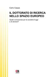 Il dottorato di ricerca nello spazio europeo. Quale conoscenza per la società di oggi e di domani?