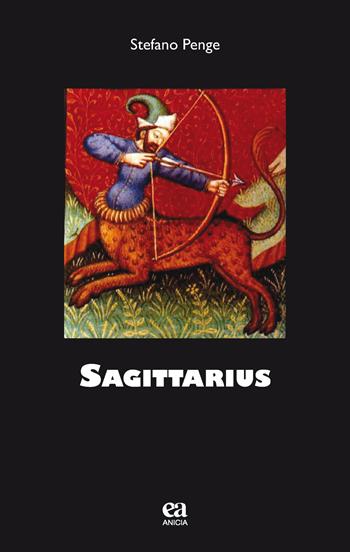 Sagittarius - Stefano Penge - Libro Anicia (Roma) 2017, I gialli dello zodiaco | Libraccio.it