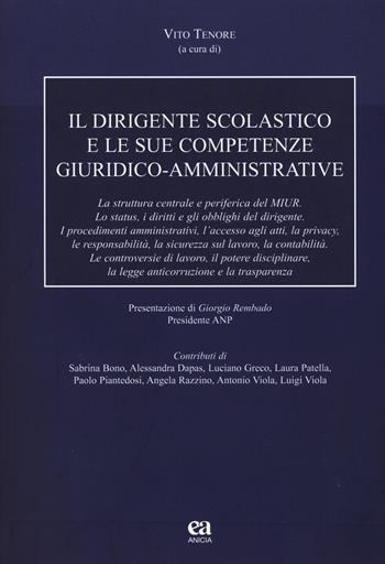 Il dirigente scolastico e le sue competenze giuridico-amministrative. Nuova ediz.  - Libro Anicia (Roma) 2017, Autonomia e scuola | Libraccio.it