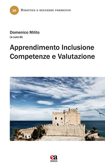 Apprendimento, inclusione, competenze e valutazione  - Libro Anicia (Roma) 2017, Didattica e successo formativo | Libraccio.it