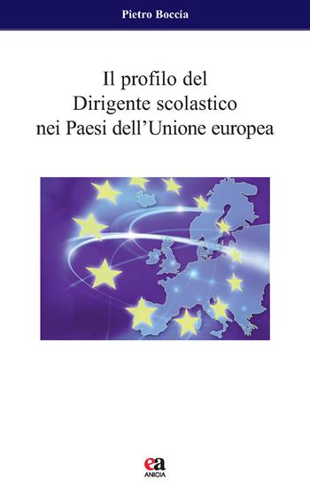 Il profilo del dirigente scolastico nei Paesi dell'Unione Europea. Nuova ediz. - Pietro Boccia - Libro Anicia (Roma) 2017, Apprendere e progettare. Supporti didattici | Libraccio.it