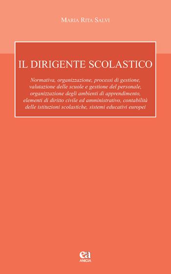 Il dirigente scolastico. Con CD-ROM - Maria Rita Salvi - Libro Anicia (Roma) 2017, Autonomia e scuola | Libraccio.it
