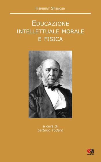 Educazione intellettuale, morale e fisica. Testo inglese a fronte. Nuova ediz. - Herbert Spencer - Libro Anicia (Roma) 2017, Noumeno | Libraccio.it