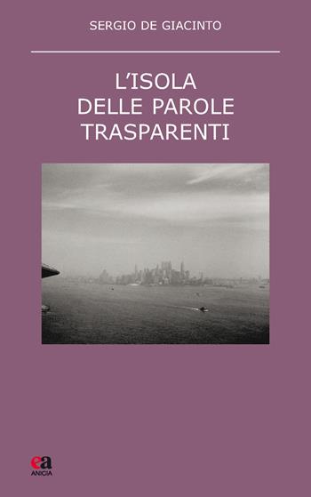 L' isola delle parole trasparenti - Sergio De Giacinto - Libro Anicia (Roma) 2017, Teoria e storia dell'educazione | Libraccio.it