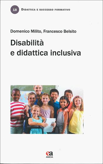 Disabilità e didattica inclusiva - Domenico Milito, Francesco Belsito - Libro Anicia (Roma) 2019, Didattica e successo formativo | Libraccio.it