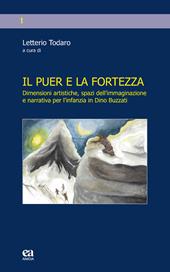 Il puer e la fortezza. Dimensioni artistiche, spazi dell'immaginazione e narrativa per l'infanzia in Dino Buzzati