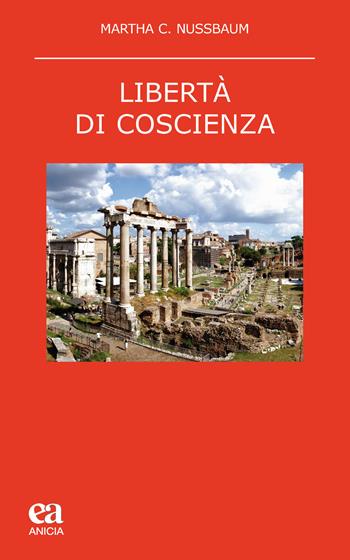 Libertà di coscienza - Martha C. Nussbaum - Libro Anicia (Roma) 2018, Teoria e storia dell'educazione | Libraccio.it