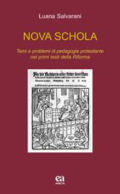 Nova schola. Temi e problemi di pedagogia protestante nei primi testi della Riforma