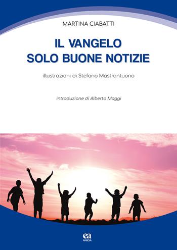 Il Vangelo: solo buone notizie - Martina Ciabatti - Libro Anicia (Roma) 2018, Scuola | Libraccio.it