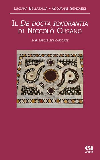 Il De docta ignorantia di Niccolò Cusano. «Sub specie educationis» - Luciano Bellatalla, Giovanni Genovesi - Libro Anicia (Roma) 2018, Noumeno | Libraccio.it