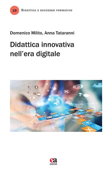 Didattica innovativa nell'era digitale - Domenico Milito, Anna Tataranni - Libro Anicia (Roma) 2019, Didattica e successo formativo | Libraccio.it