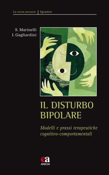 Il disturbo bipolare. Modelli e prassi terapeutiche cognitivo-comportamentali - Silvia Marinelli, Ivano Gagliardini - Libro Anicia (Roma) 2019, La musa pensosa | Libraccio.it