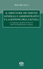 Il direttore dei servizi generali e amministrativi e la gestione della scuola. le competenze specifiche del D.S.G.A. relative all'organizzazione scolastica