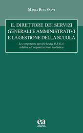 Il direttore dei servizi generali e amministrativi e la gestione della scuola. le competenze specifiche del D.S.G.A. relative all'organizzazione scolastica