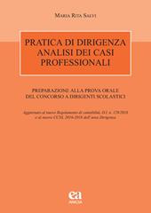 Pratica di dirigenza. Analisi dei casi professionali. Preparazione alla prova orale del concorso a dirigenti scolastici