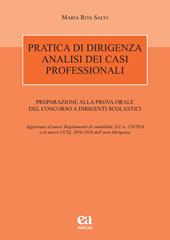 Pratica di dirigenza. Analisi dei casi professionali. Preparazione alla prova orale del concorso a dirigenti scolastici